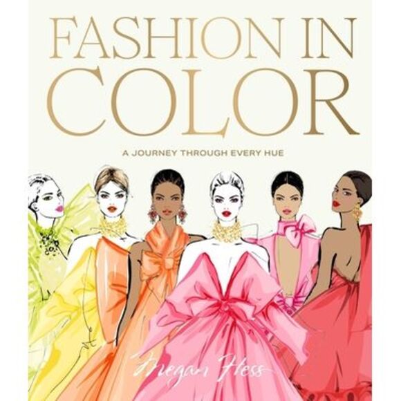 Fashion in Color: A Journey Through Every Hue -- Megan Hess - Picture 1 of 1